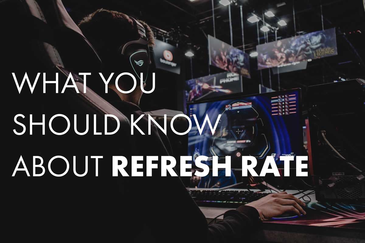 What you need to know about refresh rate