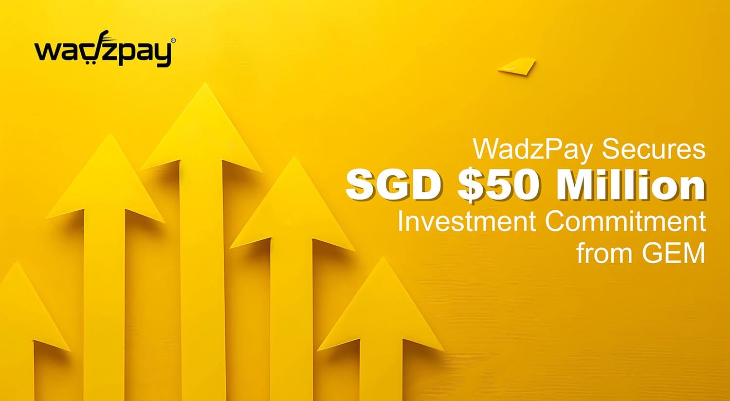 WadzPay Secures SGD 50 Million Capital Commitment from GEM to Accelerate Growth